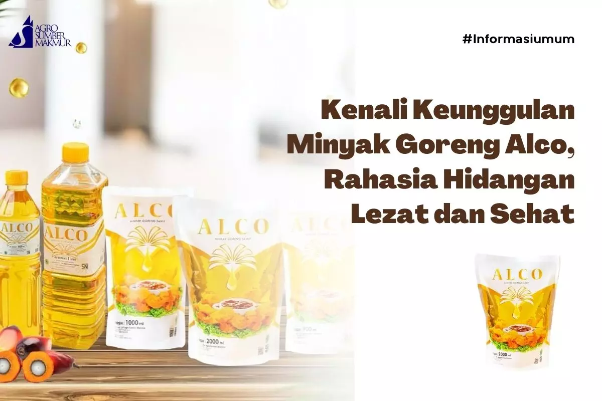 Kenali Keunggulan Minyak Goreng Alco, Rahasia Hidangan Lezat dan Sehat Kenali Keunggulan Minyak Goreng Alco, Rahasia Hidangan Lezat dan Sehat