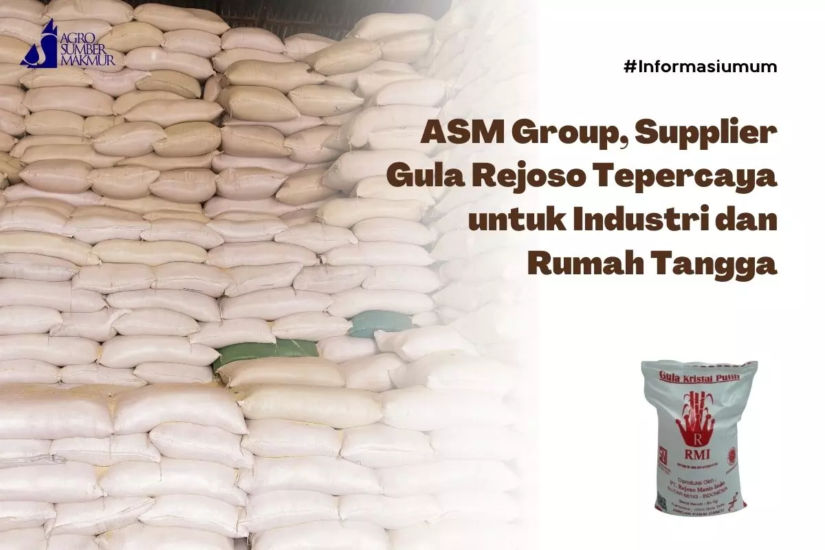 ASM Group, Supplier Gula Rejoso Tepercaya untuk Industri dan Rumah Tangga