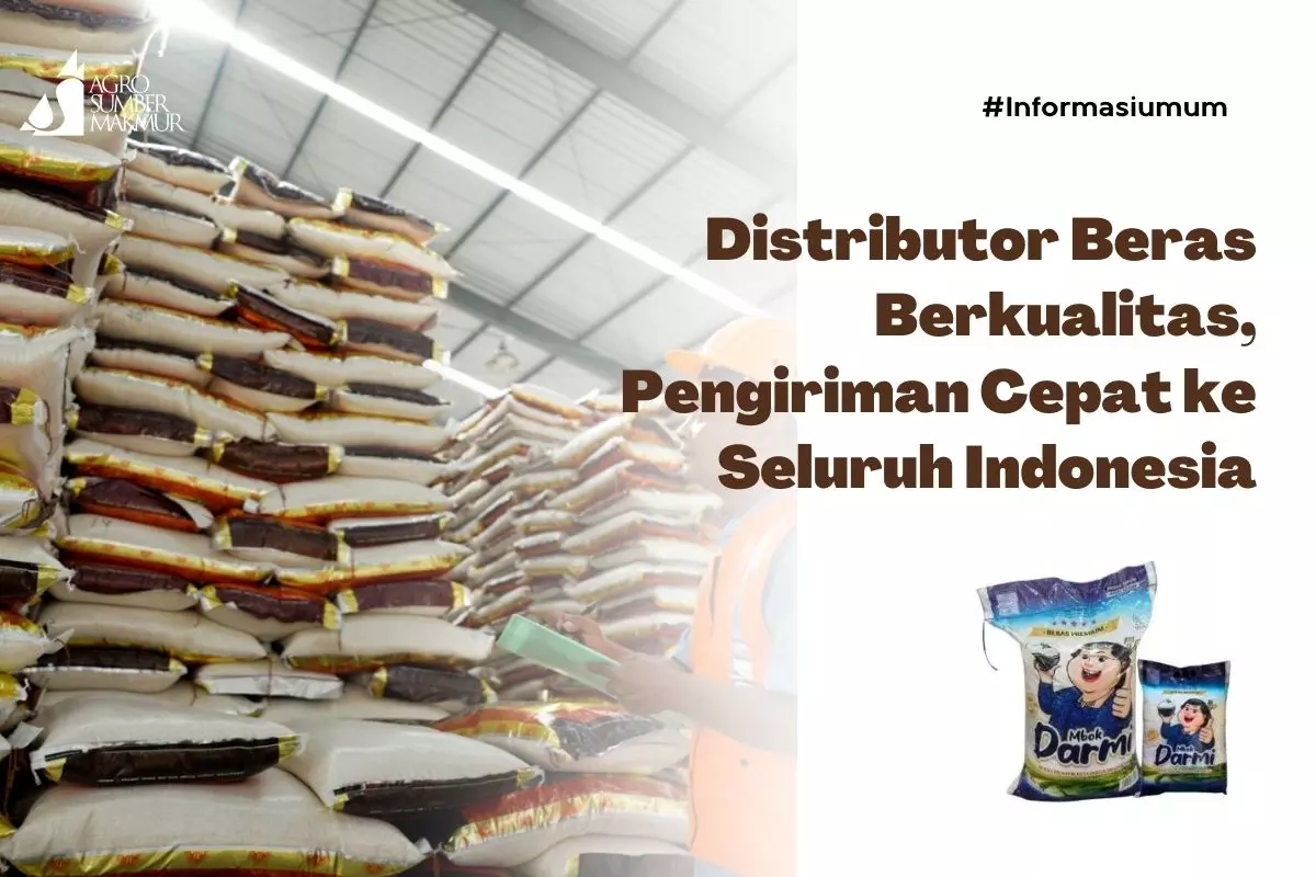 Distributor Beras Berkualitas, Pengiriman Cepat ke Seluruh Indonesia
