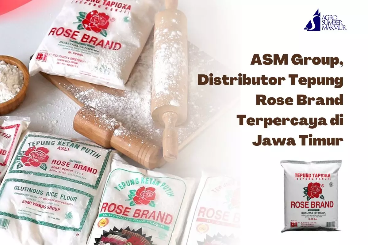 ASM Group, Distributor Tepung Rose Brand Terpercaya di Jawa Timur