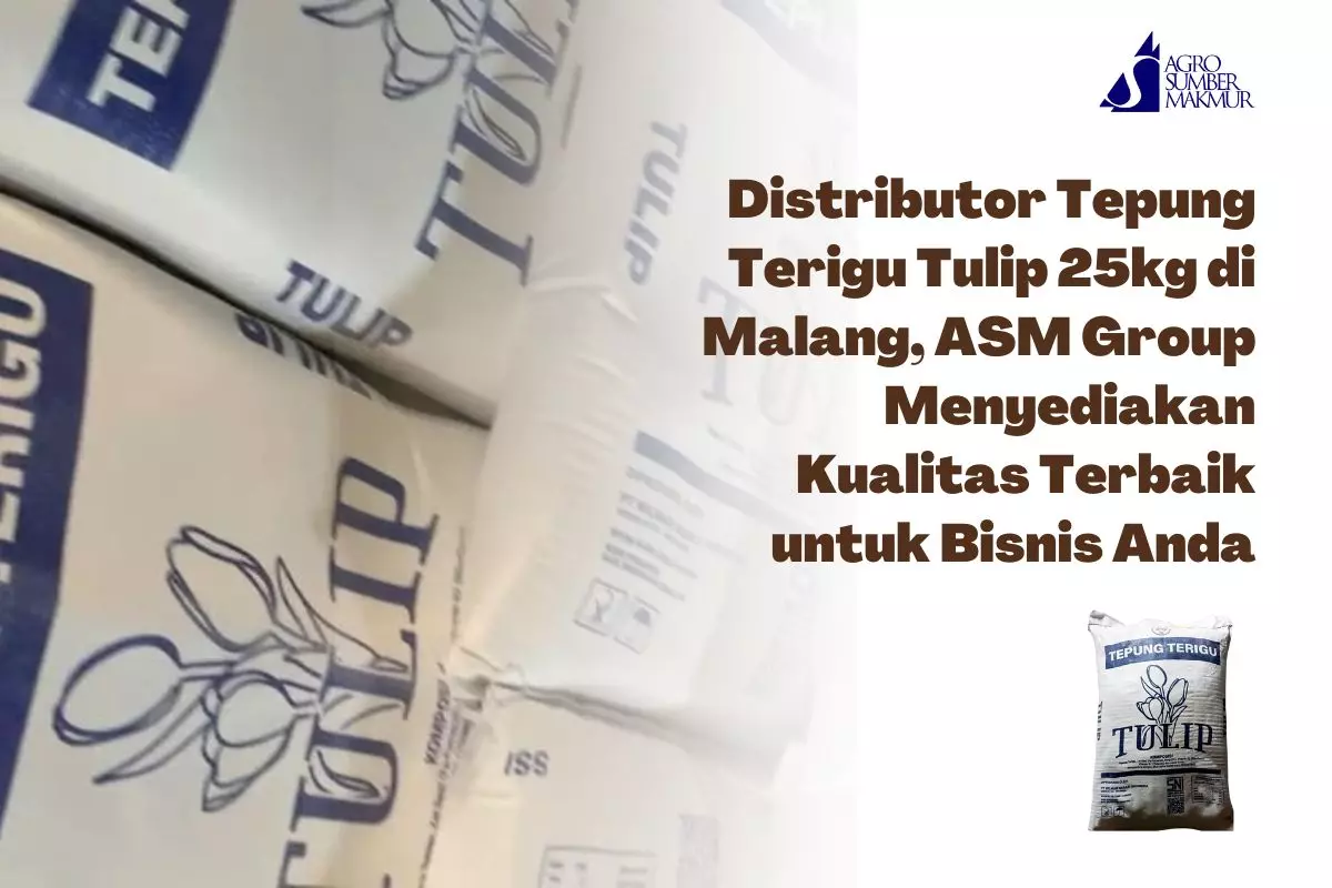 Distributor Tepung Terigu Tulip 25kg di Malang, ASM Group Menyediakan Kualitas Terbaik untuk Bisnis Anda