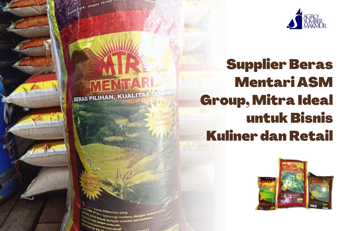 Supplier Beras Mentari ASM Group, Mitra Ideal untuk Bisnis Kuliner dan Retail