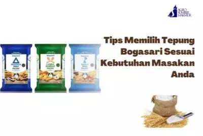 Tips Memilih Tepung Bogasari Sesuai Kebutuhan Masakan Anda