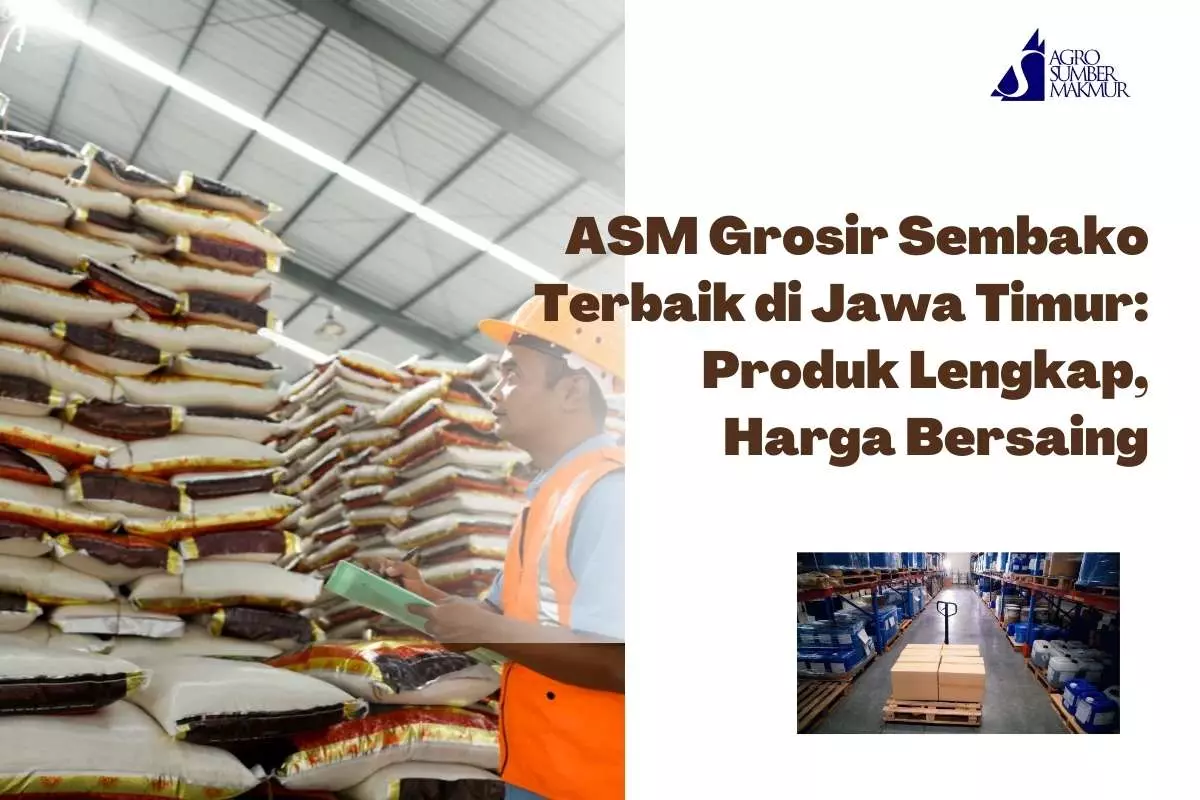 ASM Grosir Sembako Terbaik di Jawa Timur: Produk Lengkap, Harga Bersaing